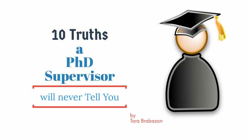 10 Truths a PhD Supervisor will never Tell You