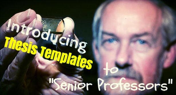 Introducing Thesis Templates to "Senior Professors"