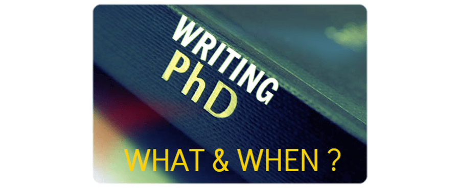 Writing Your PhD: What & When?